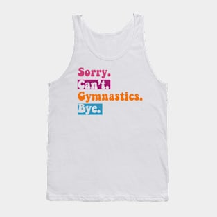 Sorry Can't Gymnastics Bye Funny Gymnastics Player vintage Tank Top